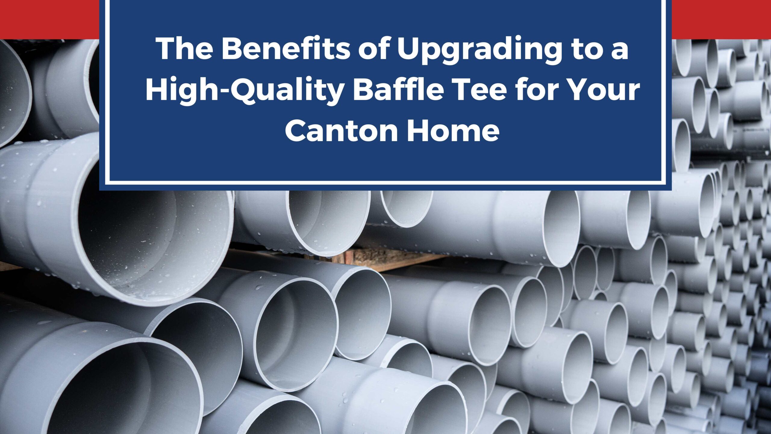 The Benefits of Upgrading to a High-Quality Baffle Tee for Your Canton Home