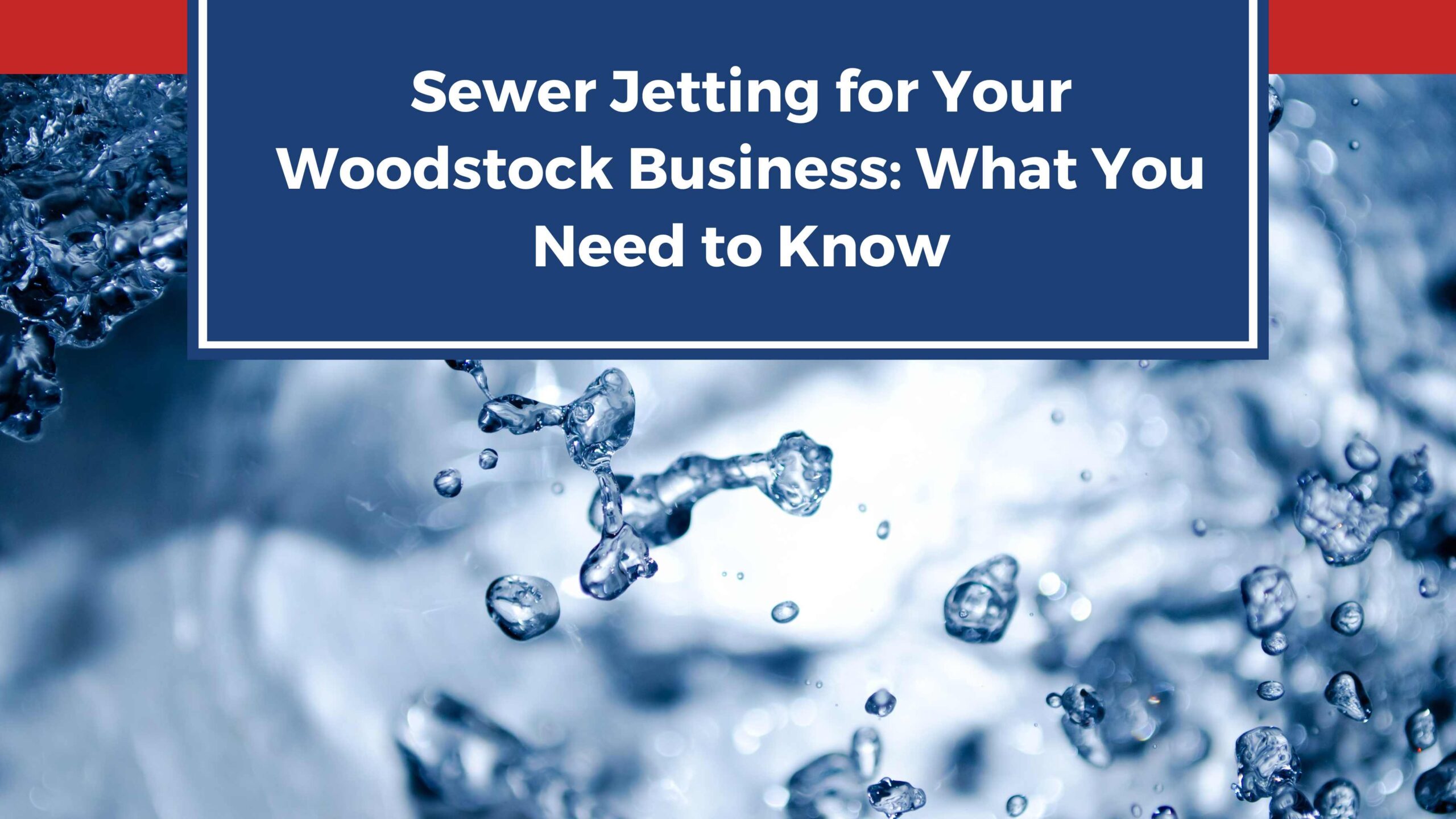 Sewer Jetting for Your Woodstock Business What You Need to Know