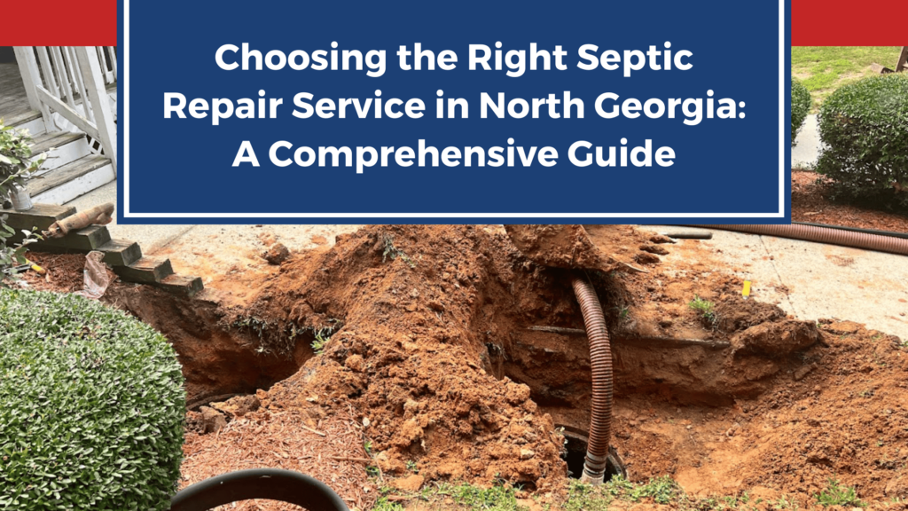 Choosing the Right Septic Repair Service in North Georgia: A Comprehensive Guide