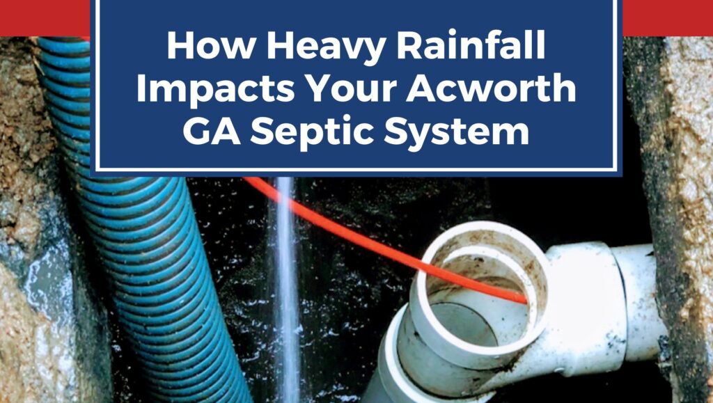 How Heavy Rainfall Impacts Your Acworth GA Septic System 8 How Heavy Rainfall Impacts Your Acworth GA Septic System