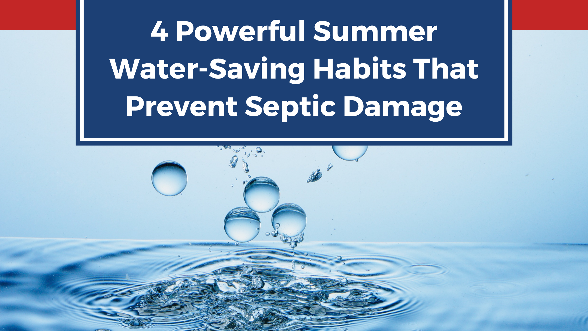 4 Powerful Summer Water-Saving Habits That Prevent Septic Damage