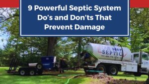 9 Powerful Septic System Do’s and Don’ts That Prevent Damage